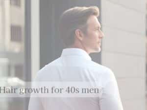 Hair growth for 40s men 1